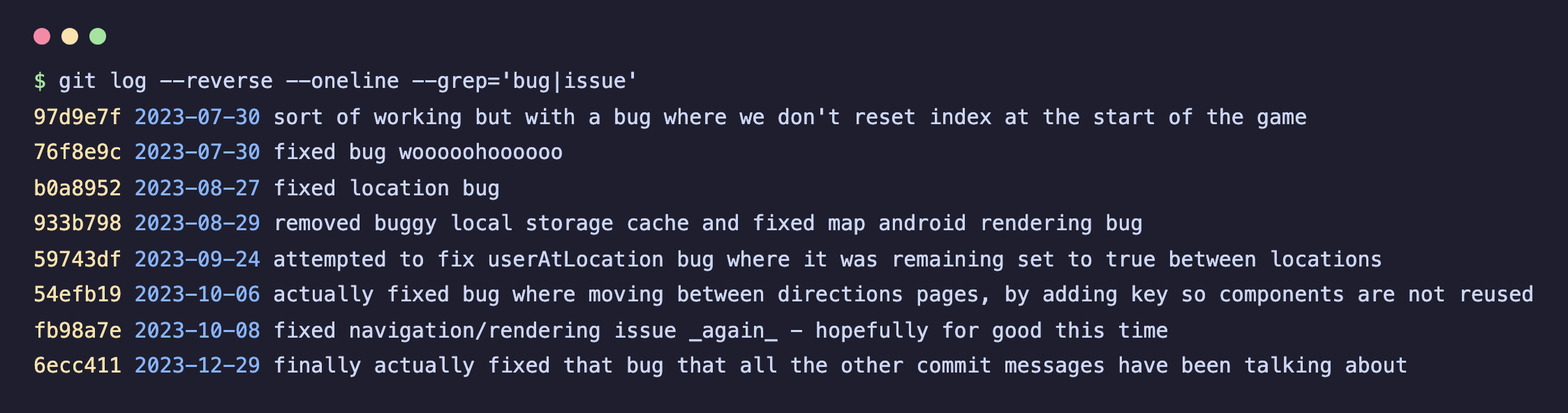 A terminal showing git log output of bug-fix commits from July to December 2023, including 'fixed bug wooooohoooooo', 'fixed navigation/rendering issue _again_ - hopefully for good this time' and 'finally actually fixed that bug that all the other commit messages have been talking about'